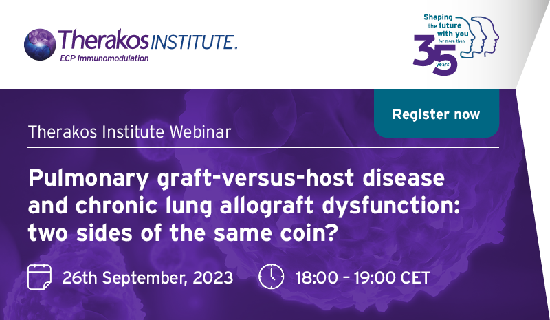 Therakos Institute Webinar - Pulmonary graft-versus-host disease and chronic lung allograft dysfunction: two sides of the same coin? - Register now